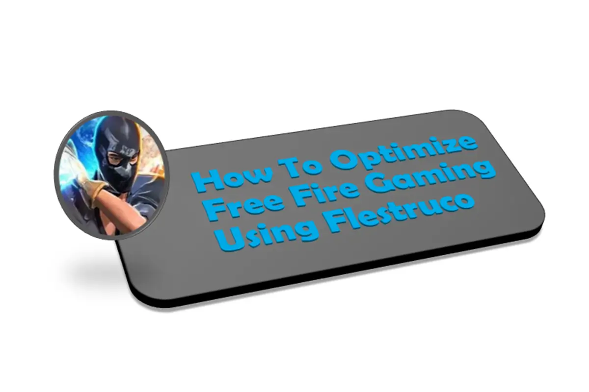 How to Optimize Free Fire Gaming Using Flestruco